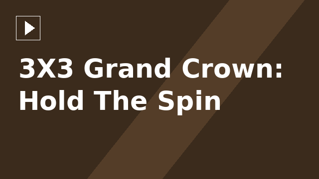 3X3 Grand Crown: Hold The Spin